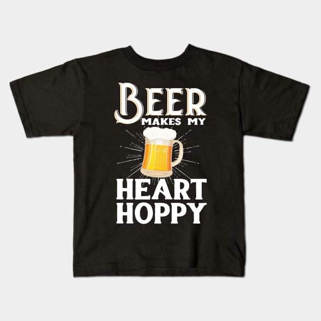 Beer Makes My Heart Hoppy Kids T-Shirt by Eugenex
